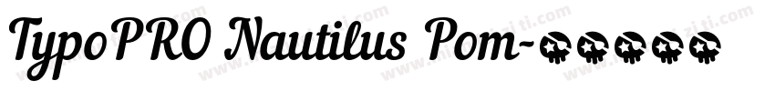TypoPRO Nautilus Pom字体转换